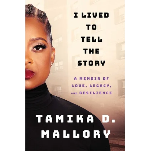 I Lived to Tell the Story: A Memoir of Love, Legacy, and Resilience
