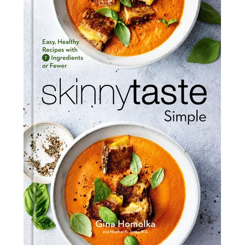 Skinnytaste Simple: Easy, Healthy Recipes with 7 Ingredients or Fewer: A Cookbook