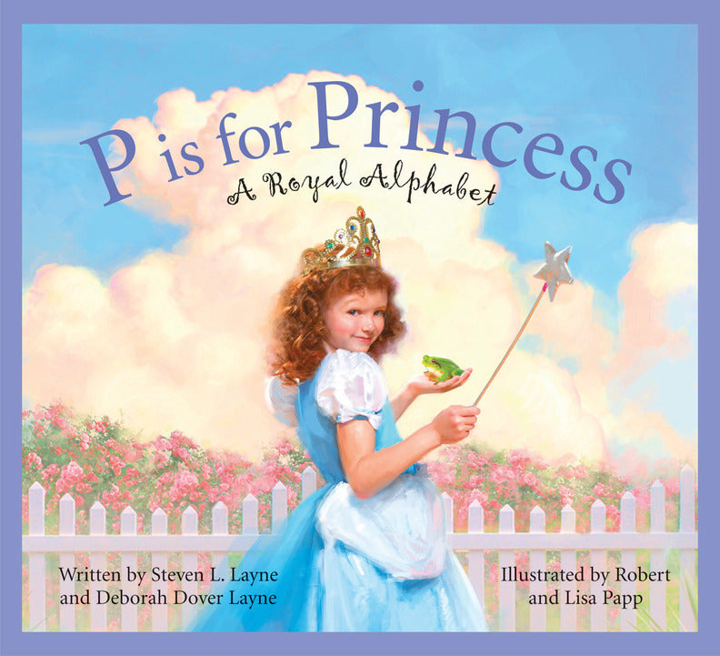 P Is for Princess: A Royal Alphabet (Sleeping Bear Alphabets) by Steven L. Layne