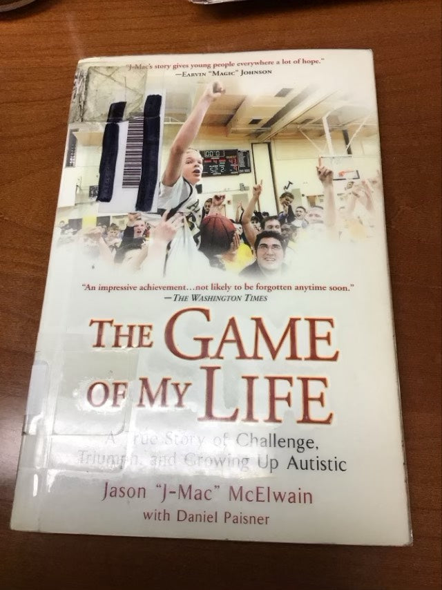 The Game of My Life: A True Story of Challenge, Triumph, and Growing Up Autistic by Jason "J-Mac" McElwain * Ex LIbtary Book