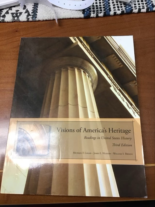 Visions of America's Heritage Readings in United States History by Logan; Huston; Bryan
