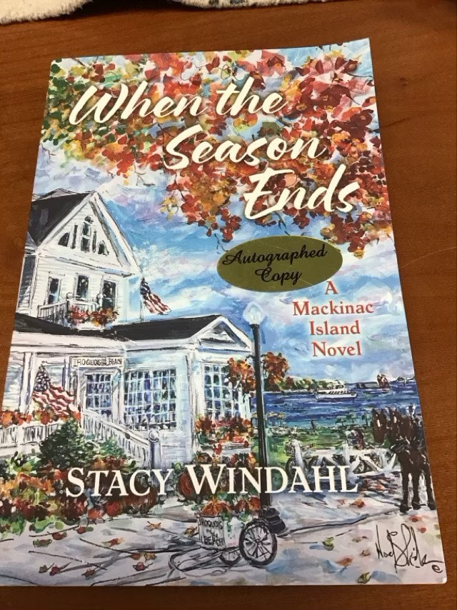 When the Season Ends: A Mackinac Island Novel by Stacy Windahl