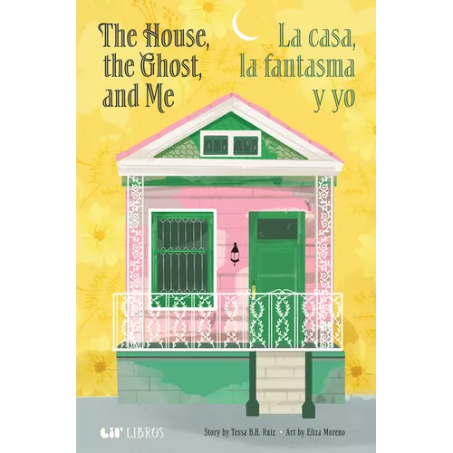 The House, the Ghost, and Me / La Casa, La Fantasma Y Yo