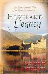 Highland Legacy: Four Generations of Love are Rooted in Scotland by Jill Stengl