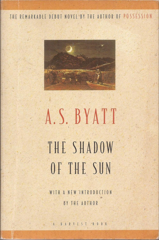 The Shadow of the Sun by A.S. Byatt