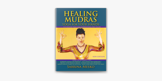 Healing Mudras: Yoga for Your Hands by Sabrina Mesko