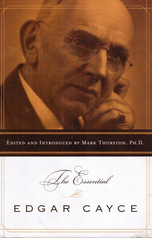 The Essential Edgar Cayce by PhD Mark Thurston