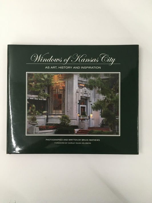 Windows of Kansas City: As Art, History and Inspiration by Bruce Mathews