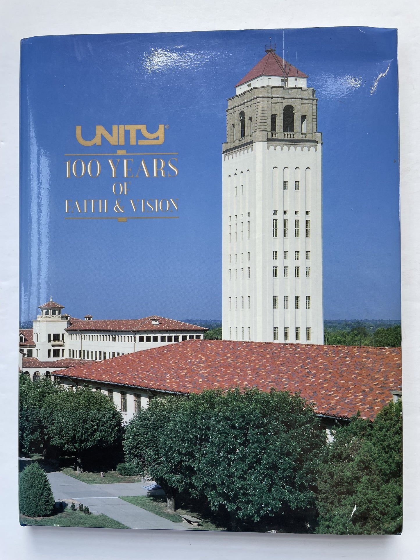Unity 100 Years of Faith and Vision by Unity Church