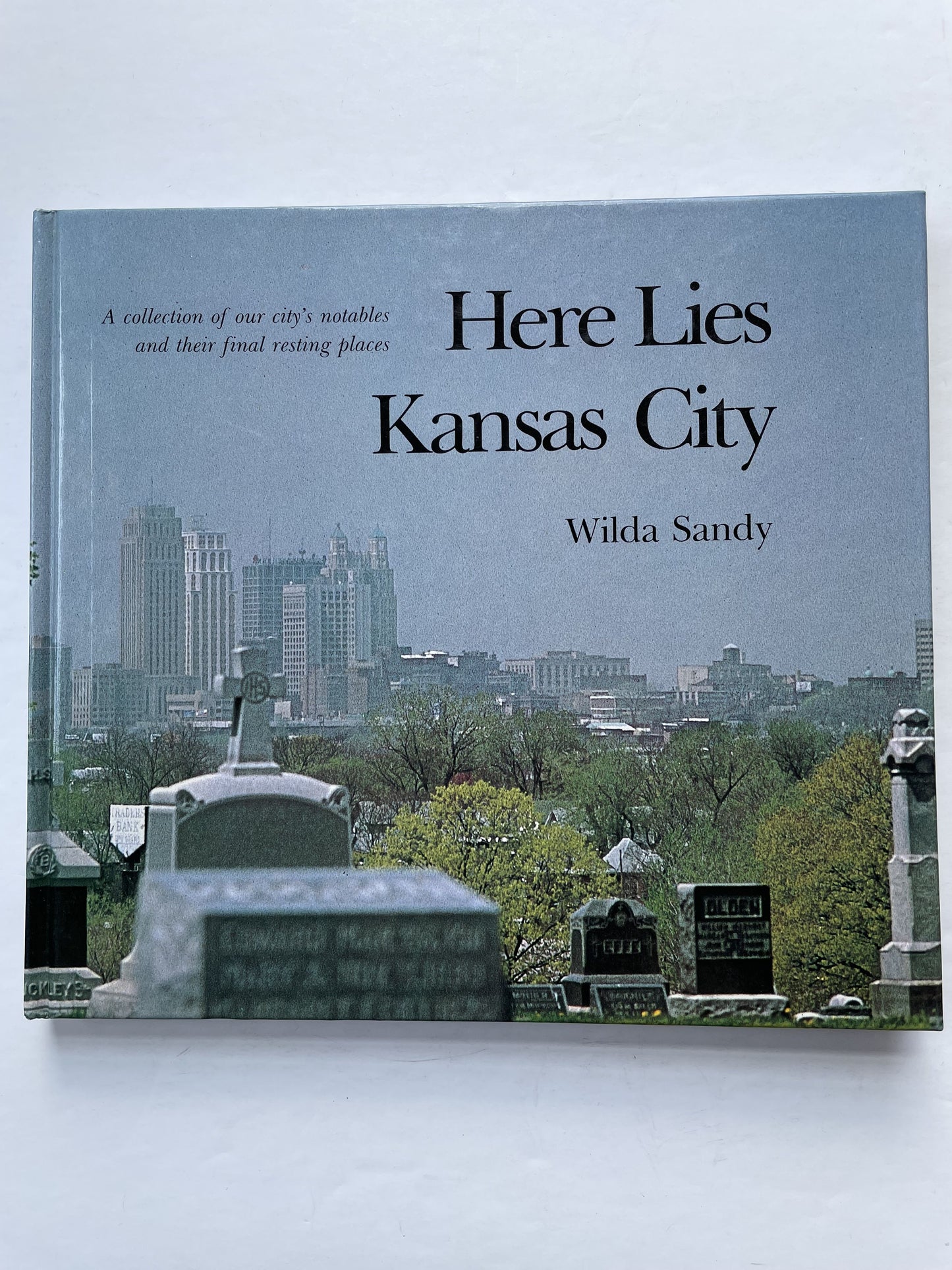 Here Lies Kansas City by Wilda Sandy