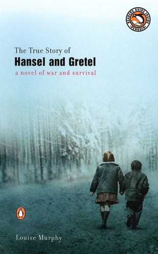 The True Story of Hansel and Gretel: A Novel of War and Survival