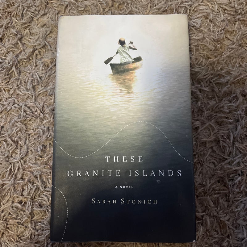 These Granite Islands by Sarah Stonich