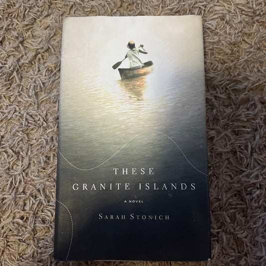 These Granite Islands by Sarah Stonich