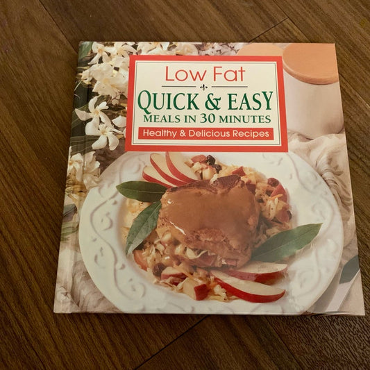 Low Fat Quick & Easy Meals in 30 Minutes : Healthy and Delicious Recipes by Publishar