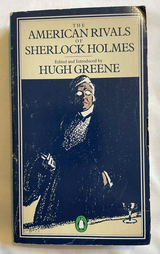 The American Rivals of Sherlock Holmes by Hugh Greene