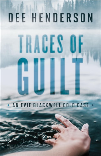 Traces of Guilt: (A Contemporary Cold Case Mystery & Suspense Romance) (An Evie Blackwell Cold Case)