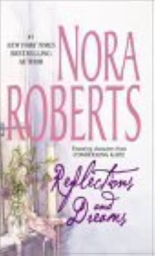 Reflections And Dreams by Nora Roberts