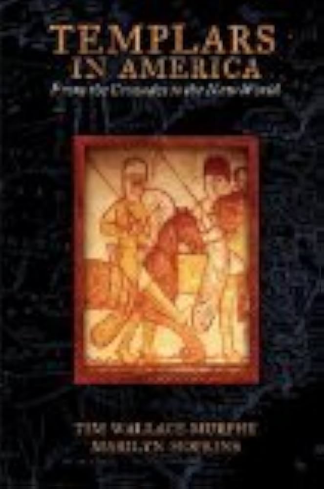 Templars in America by Tim Wallace-Murphy