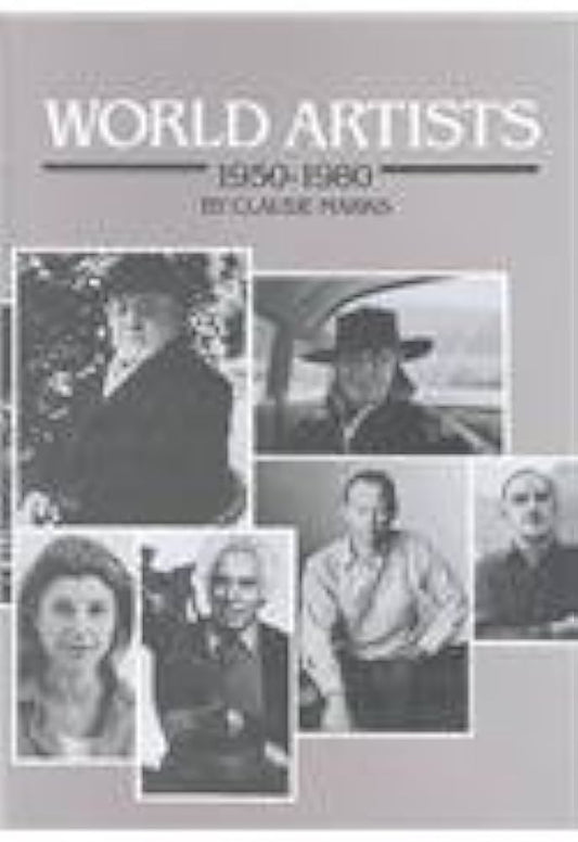 World Artists, 1950-1980: An H.W. Wilson Biographical Dictionary by Claude Marks
