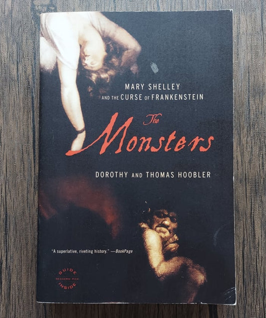 The Monsters: Mary Shelley and the Curse of Frankenstein by Dorothy Hoobler