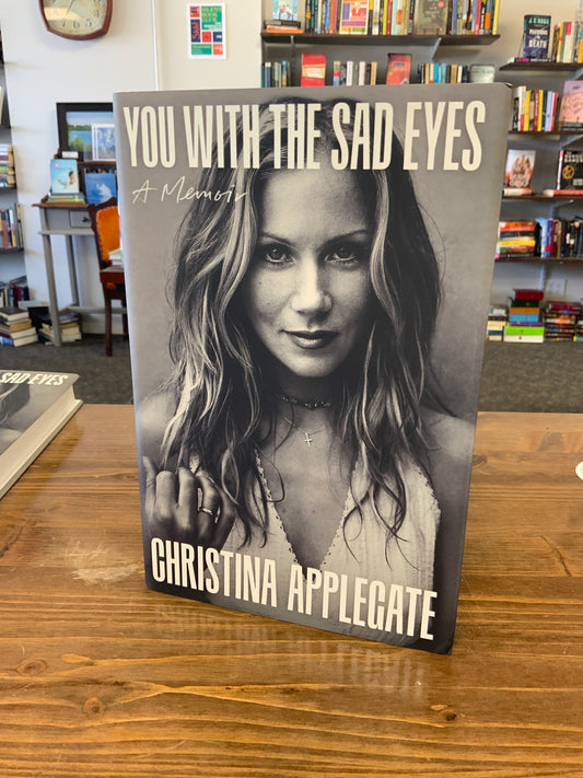You With the Sad Eyes: A Memoir by Christina Applegate