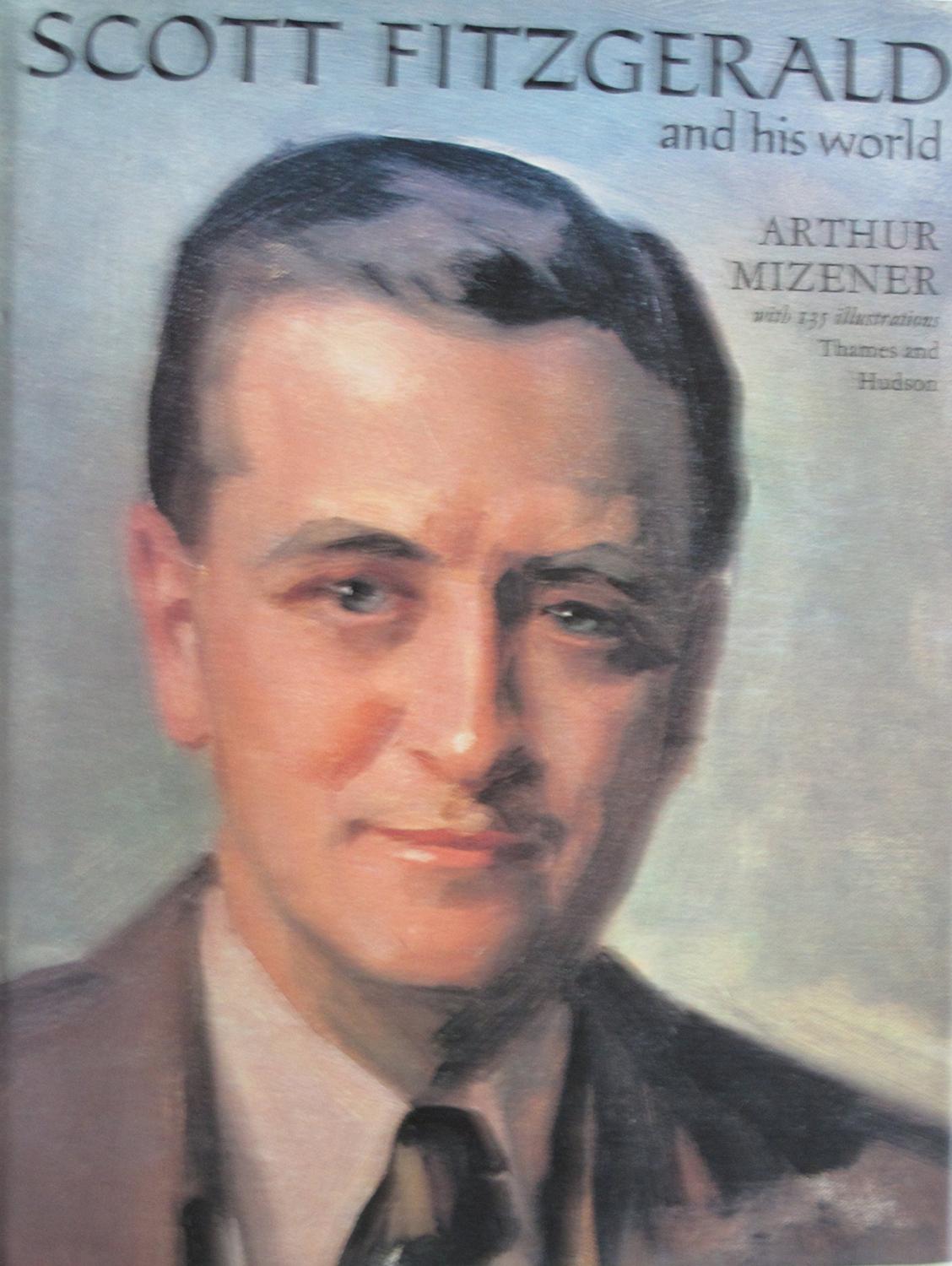 Scott Fitzgerald by Arthur Mizener