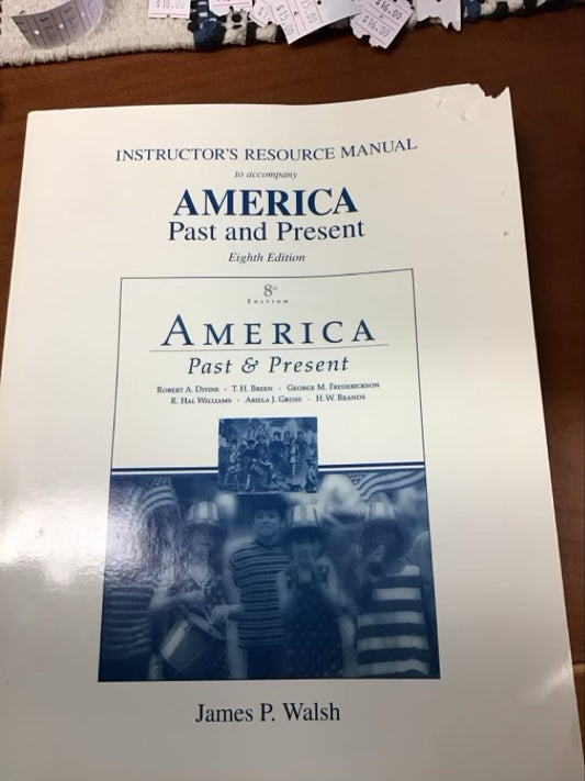 Instructor’s Resource Manual To Accompany America Past And Present by James P Walsh