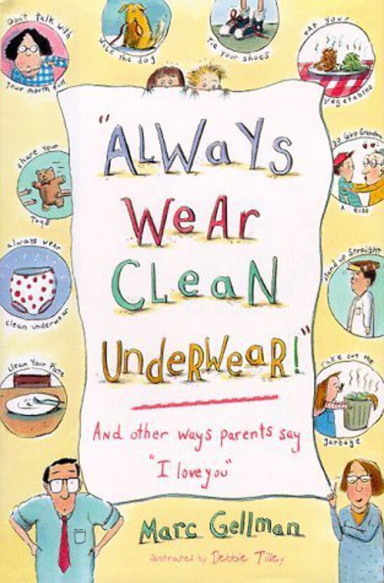 Always Wear Clean Underwear: And Other Ways Parents Say I Love You by Marc Gellman