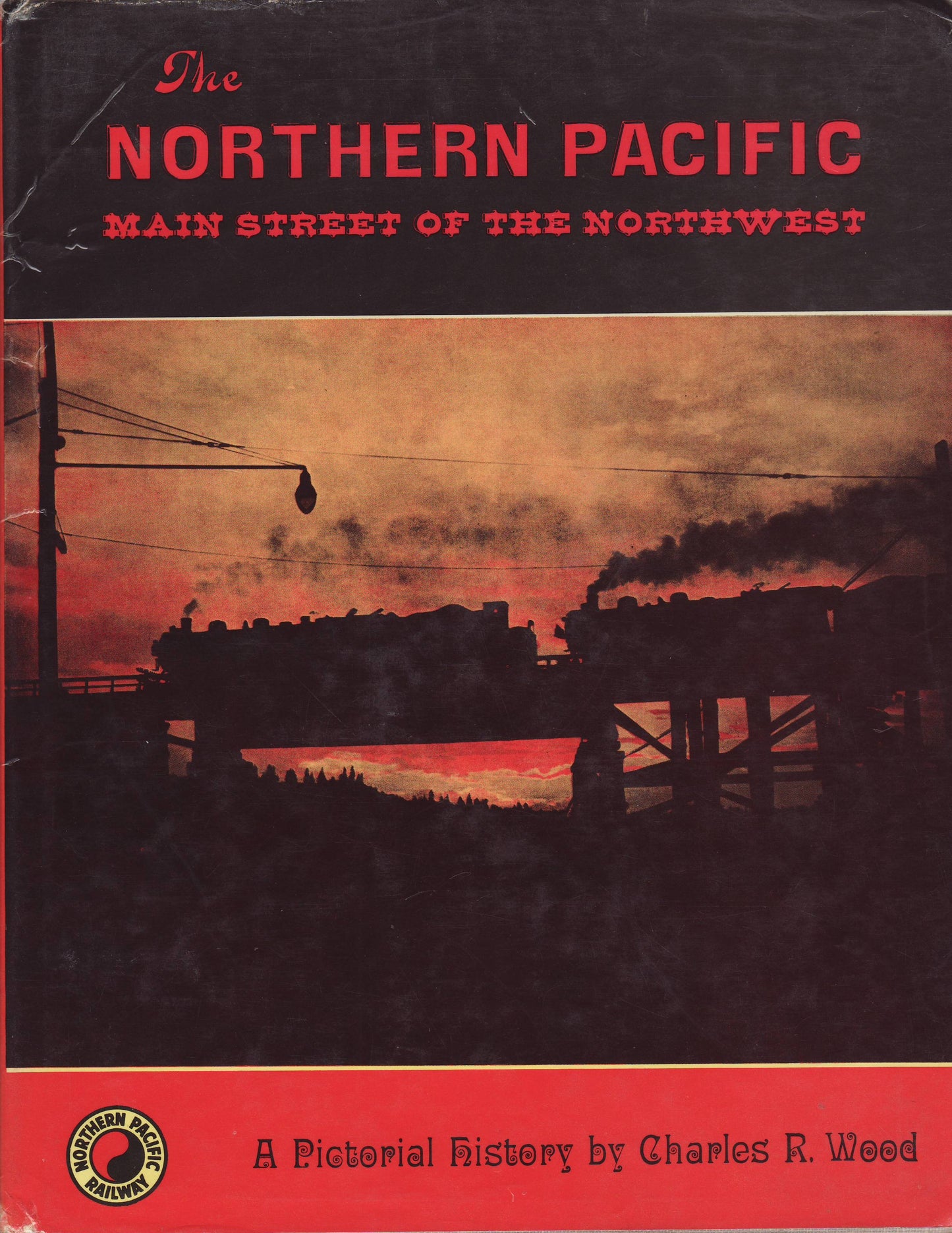 The Northern Pacific, Main Street of the Northwest by Charles Raymond Wood