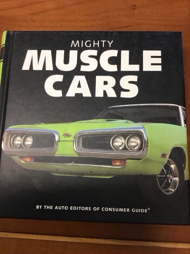 Mighty Muscle Cars by Auto Editors of Consumer Guide