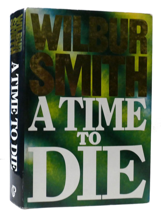 A Time to Die by Wilbur A. Smith