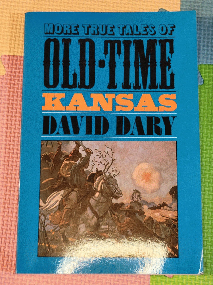 More True Tales of Old-time Kansas by David Dary