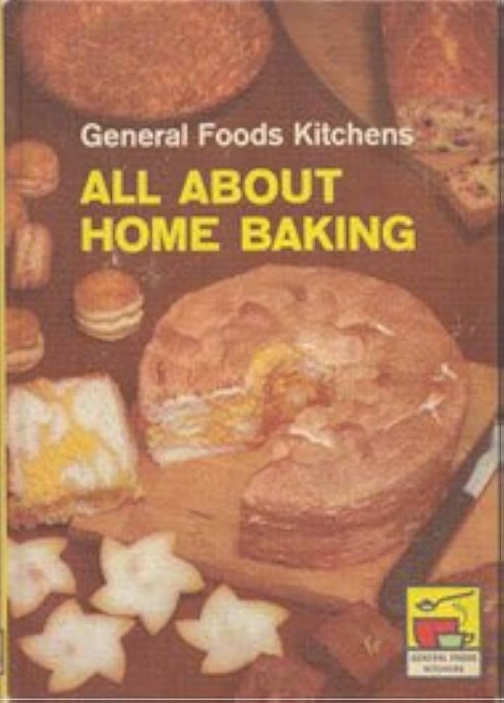 All about Home Baking by General Foods Kitchens * Ex Library Book