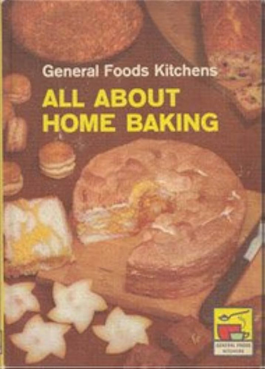 All about Home Baking by General Foods Kitchens * Ex Library Book
