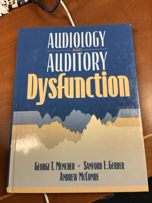 Audiology and Auditory Dysfunction by George T. Mencher