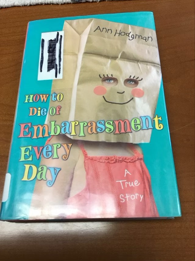 How to Die of Embarrassment Every Day: A True Story by Ann Hodgman * Ex Library Book