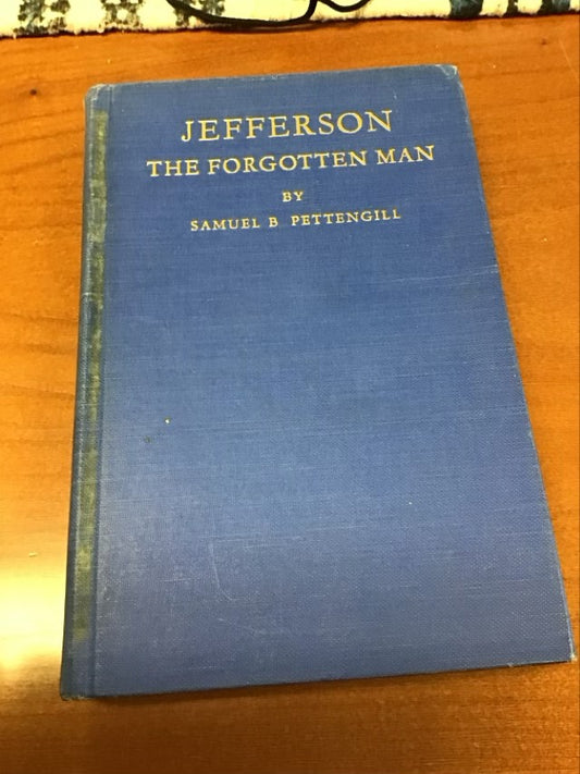 Jefferson, the Forgotten Man by Samuel Berrett Pettengill,Thomas Jefferson