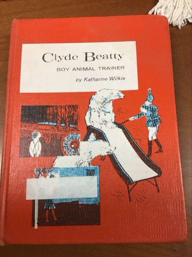 Clyde Beatty Boy Animal Trainer by Katharine Elliott Wilkie * Ex Library Book