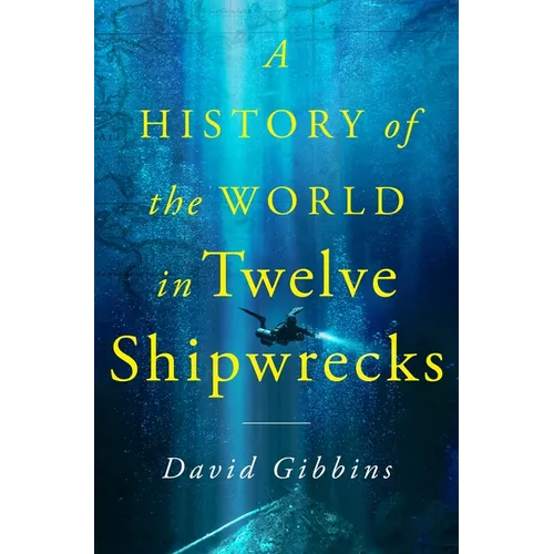 A History of the World in Twelve Shipwrecks