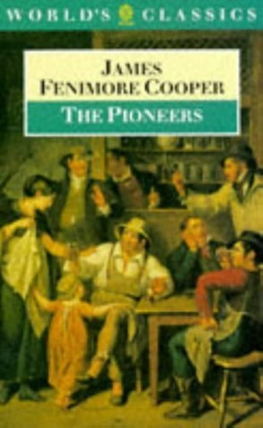 The Pioneers (The World's Classics) by James Fenimore Cooper