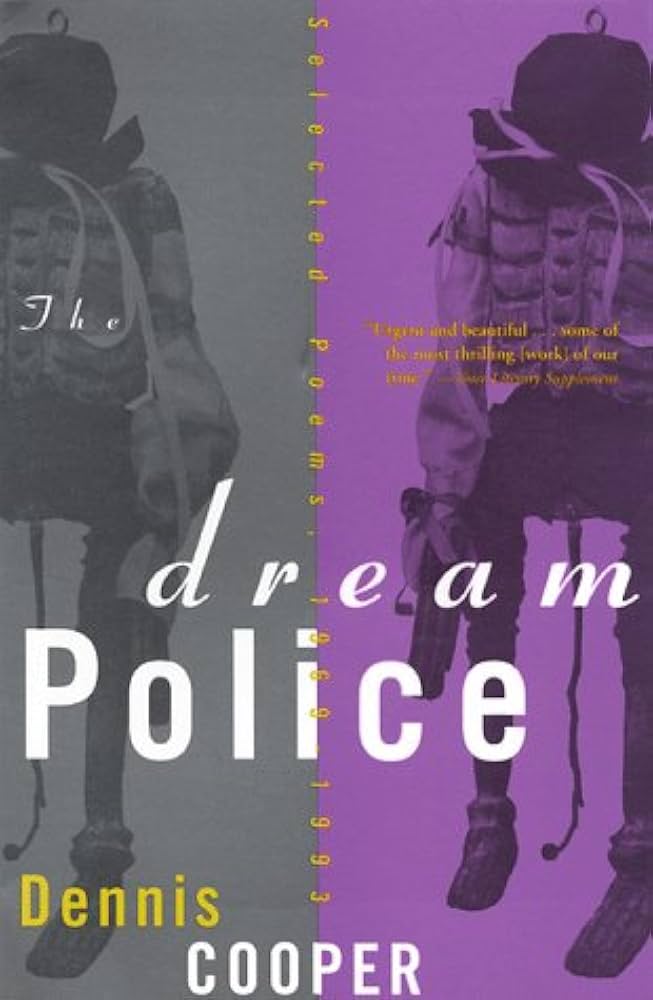 The Dream Police: Selected Poems 1969-1993 by Dennis Cooper