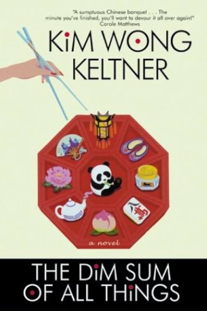 The Dim Sum of All Things by Kim Wong Keltner