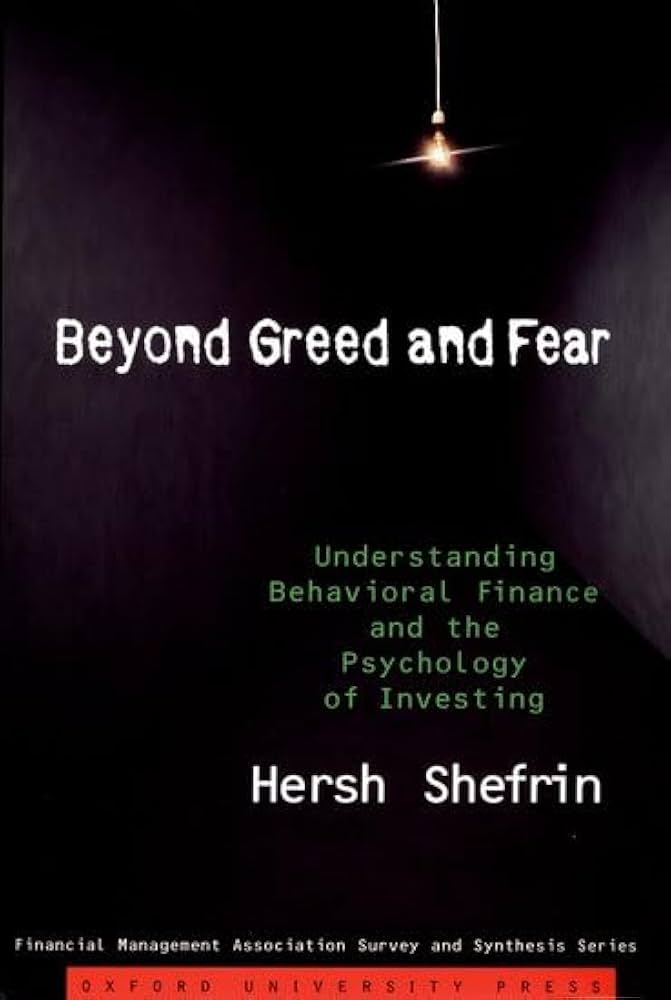 Beyond Greed and Fear: Finance and the Psychology of Investing by Hersh Shefrin