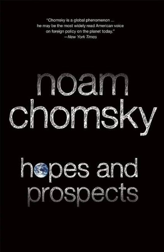 Hopes and Prospects by Noam Chomsky