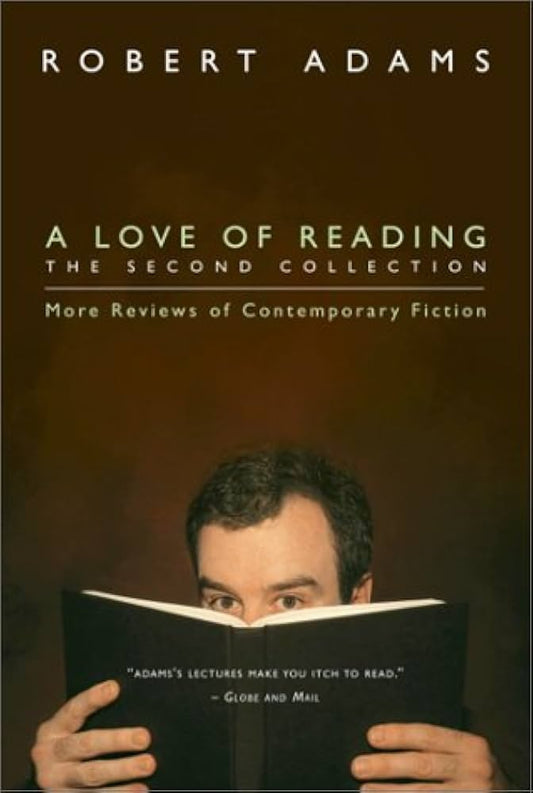 A Love of Reading, The Second Collection: More Reviews of Contemporary Fiction by Robert Adams