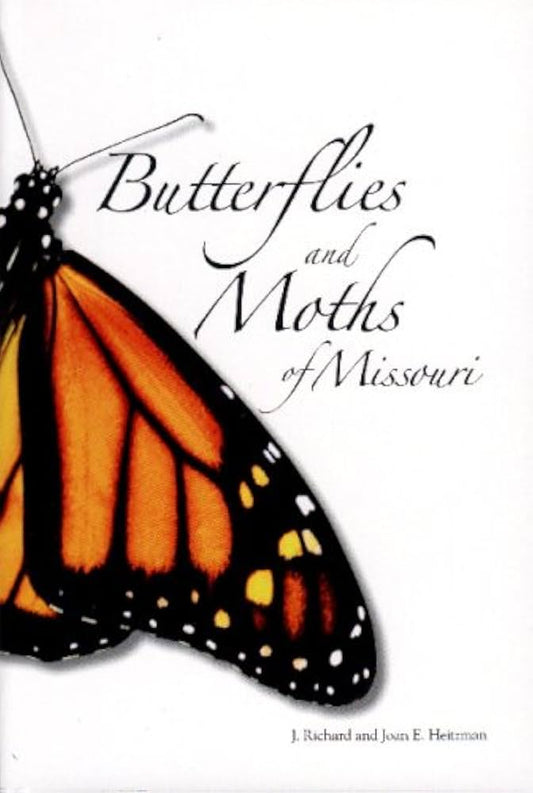 Butterflies and Moths of Missouri by John Richard Heitzman,Joan Evelyn Heitzman