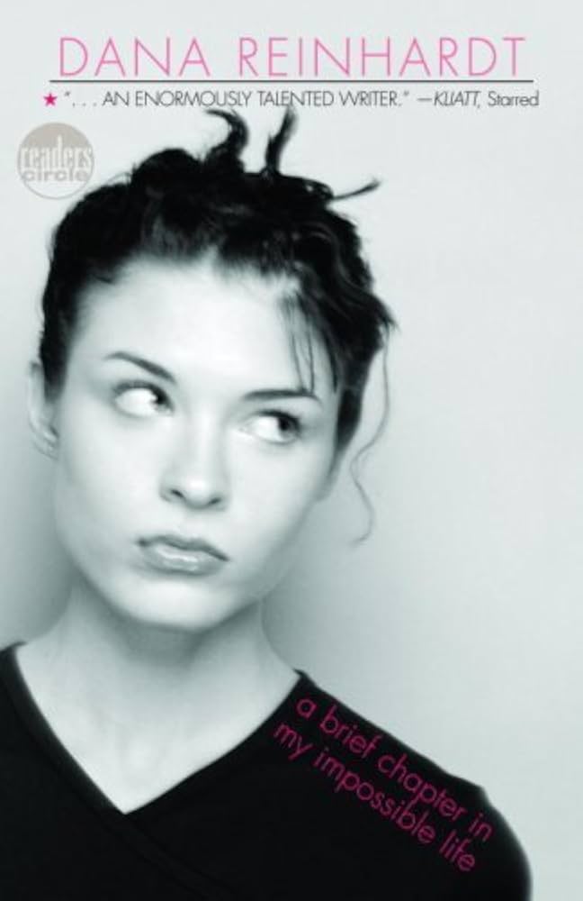 A Brief Chapter in My Impossible Life by Dana Reinhardt * Ex Library Book