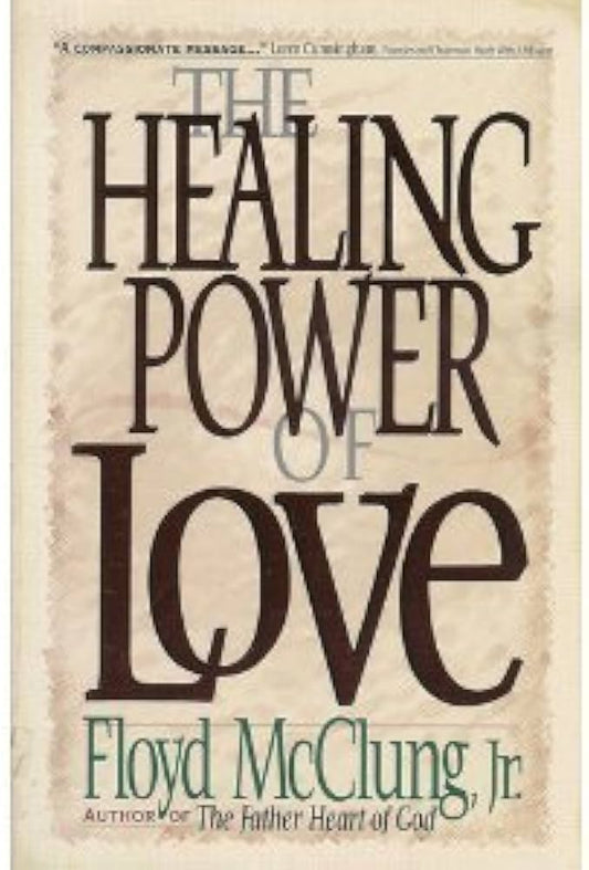 The Healing Power of Love by Floyd McClung