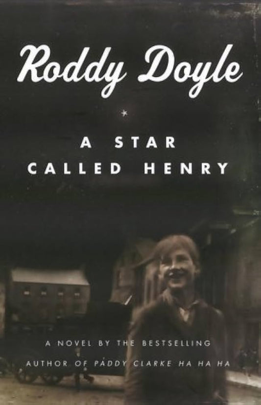 A Star Called Henry by Roddy Doyle