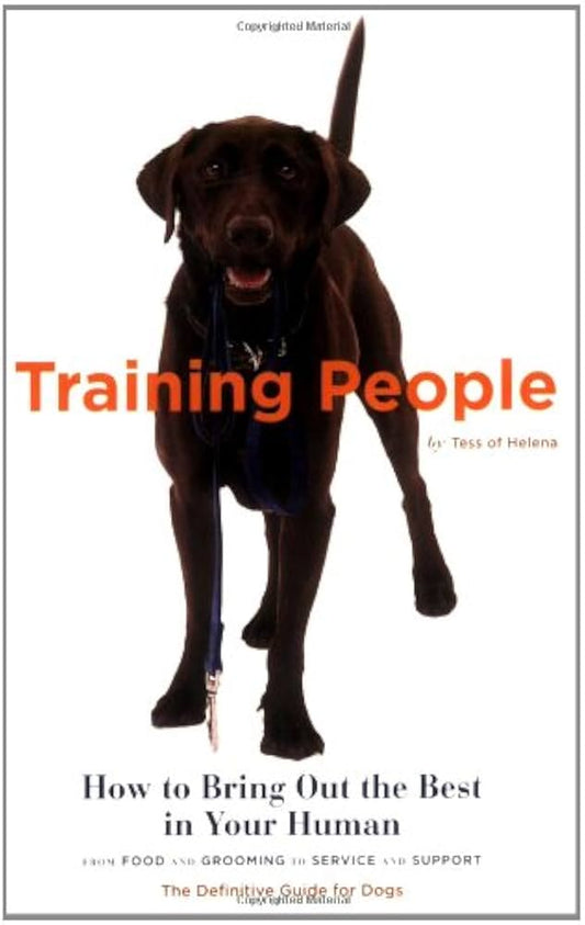 Training People: How to Bring Out the Best in Your Human by Tess of Helena
